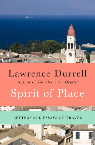 Spirit of Place - Letters and Essays on Travel - cover