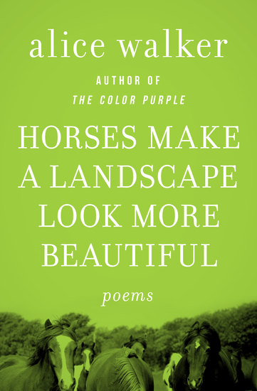 Horses Make a Landscape Look More Beautiful - Poems - cover