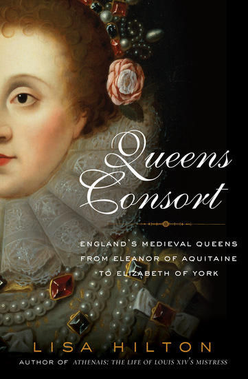 Queens Consort - England's Medieval Queens from Eleanor of Aquitaine to Elizabeth of York - cover