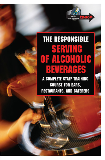 The Responsible Serving of Alcoholic Beverages - Complete Staff Training Course for Bars Restaurants and Caterers - cover