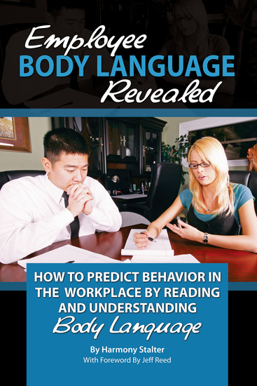 Employee Body Language Revealed - How to Predict Behavior in the Workplace by Reading and Understanding Body Language - cover