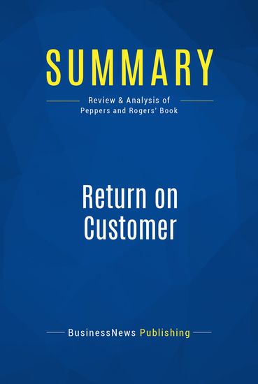 Summary: Return on Customer - Review and Analysis of Peppers and Rogers' Book - cover