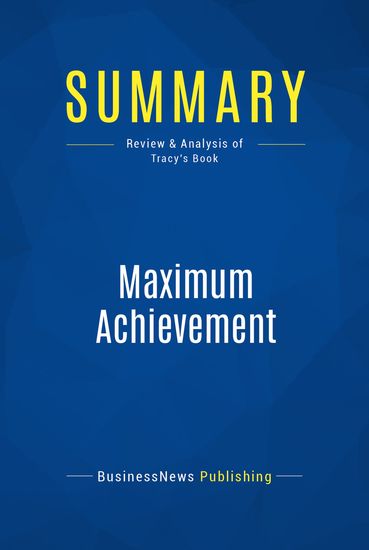 Summary : Maximum Achievement - Brian Tracy - Strategies and Skills That Will Unlock Your Hidden Powers to Succeed - cover