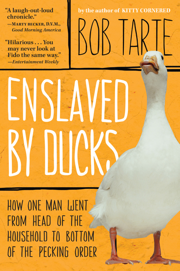 Enslaved by Ducks - How One Man Went from Head of the Household to Bottom of the Pecking Order - cover