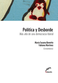 Política y desborde Más allá de la democracia liberal