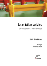 Las prácticas sociales Una introducción a Pierre Bourdieu