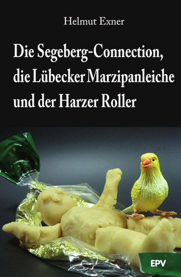 Die Segeberg-Connection die Lübecker Marzipanleiche und der Harzer Roller - cover