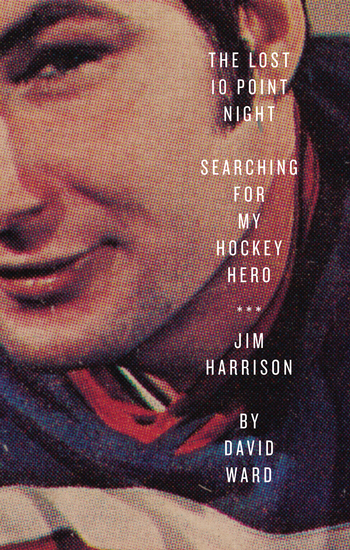 The Lost 10 Point Night - Searching for My Hockey Hero Jim Harrison - cover