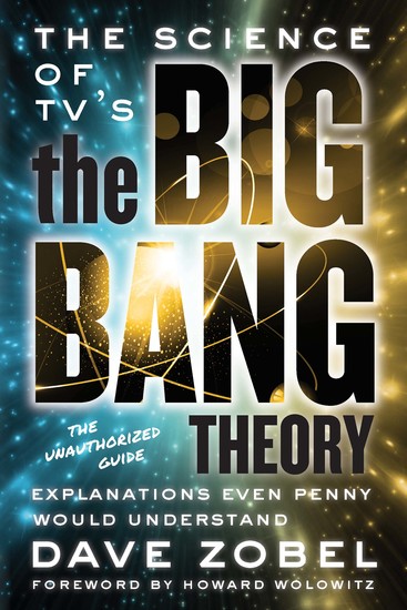 The Science of TV’s the Big Bang Theory - Explanations Even Penny Would Understand - cover