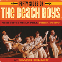 Fifty Sides of the Beach Boys - The Songs that Tell Their Story