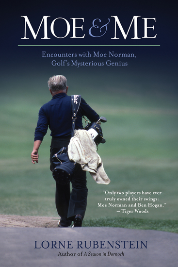 Moe & Me - Encounters with Moe Norman Golf's Mysterious Genius - cover