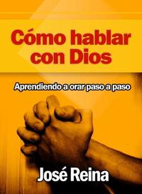 Cómo Hablar con Dios - Aprendiendo a orar paso a paso