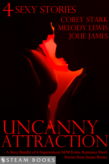 Uncanny Attraction - A Sexy Bundle of 4 Supernatural M M Erotic Romance Short Stories from Steam Books - cover