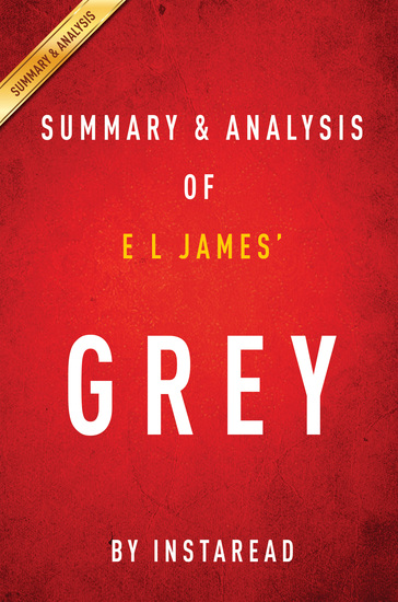 Grey by E L James | Summary & Analysis - Fifty Shades of Grey as Told by Christian - cover