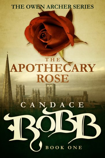 The Apothecary Rose - The Owen Archer Series - Book One - cover