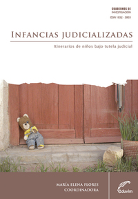 Infancias judicializadas Itinerarios de niños bajo tutela judicial