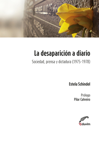La desaparición a diario Sociedad, prensa y dictadura (1975-1978)