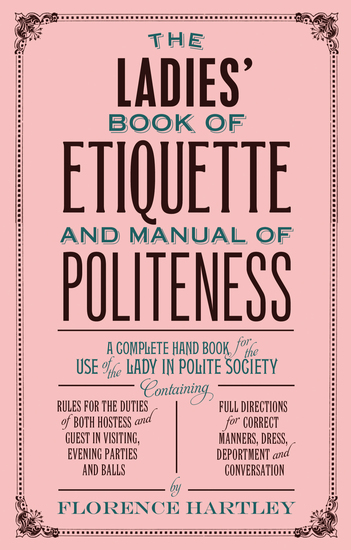 The Ladies Book of Etiquette and Manual of Politeness - cover