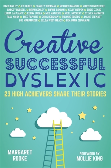 Creative Successful Dyslexic - 23 High Achievers Share Their Stories - cover