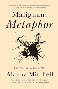 Malignant Metaphor - Confronting Cancer Myths