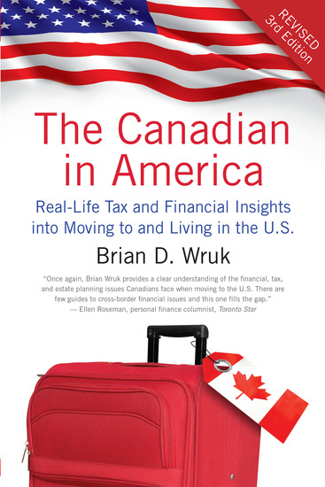 The Canadian in America Revised - Real-Life Tax and Financial Insights into Moving to and Living in the US - cover