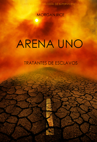 Arena Uno: Tratantes De Esclavos (Libro #1 De La Trilogía De Supervivencia)