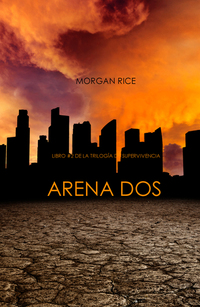 Arena Dos (Libro #2 de la Trilogía de Supervivencia)