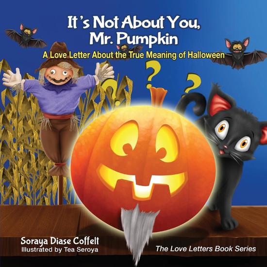 It's Not About You Mr Pumpkin - A Love Letter About the True Meaning of Halloween - cover