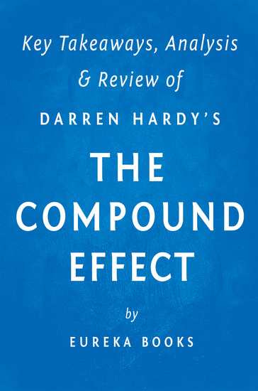 The Compound Effect: by Darren Hardy | Key Takeaways Analysis & Review - cover