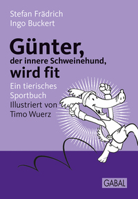Günter der innere Schweinehund wird fit - Ein tierisches Sportbuch