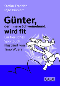 Günter der innere Schweinehund wird fit - Ein tierisches Sportbuch