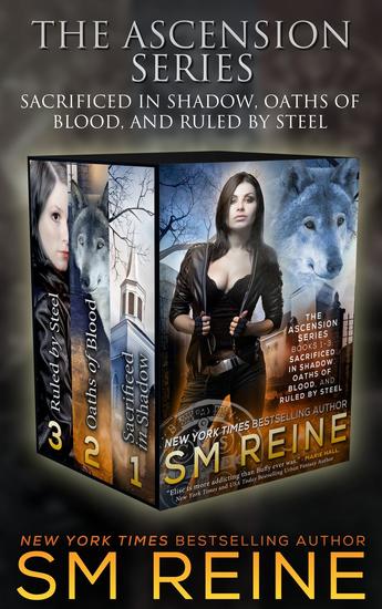 The Ascension Series Books 1-3: Sacrificed in Shadow Oaths of Blood and Ruled by Steel - The Ascension Series - cover