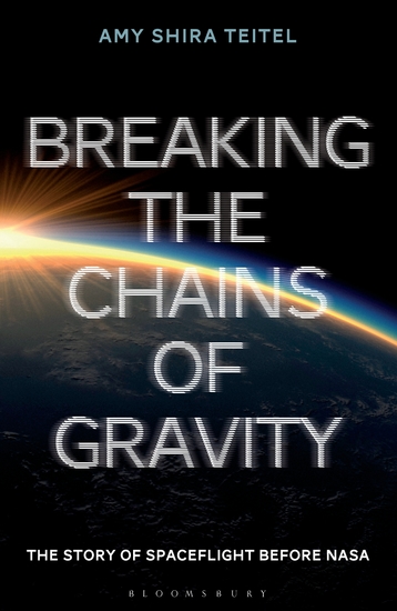 Breaking the Chains of Gravity - The Story of Spaceflight before NASA - cover