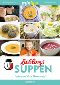 MIXtipp Lieblings-Suppen - Kochen mit dem Thermomix TM5 und TM31