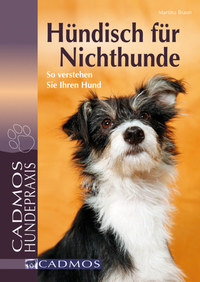 Hündisch für Nichthunde - So verstehen Sie Ihren Hund