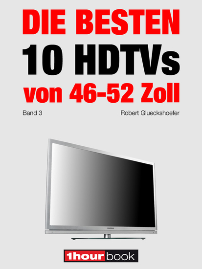 Die besten 10 HDTVs von 46 bis 52 Zoll (Band 3) - 1hourbook - cover