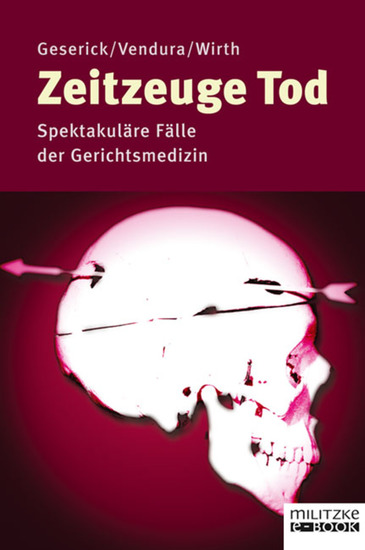 Zeitzeuge Tod - Spektakuläre Fälle der Gerichtsmedizin - cover