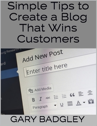 Simple Tips to Create a Blog That Wins Customers