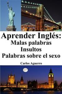 Aprender Inglés: Malas Palabras ‒ Insultos ‒ Palabras sobre el sexo