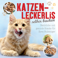 Katzenleckerlis selber backen - Natürliche und gesunde Snacks für Katzen