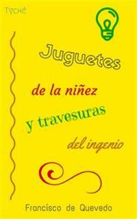 Juguetes de la niñez y travesuras del ingenio