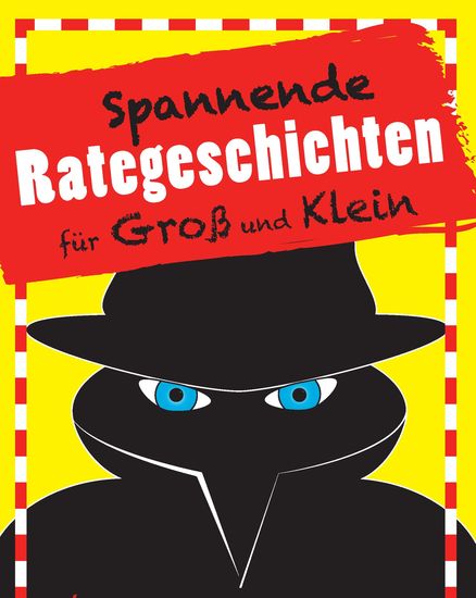 Spannende Rategeschichten für Groß und Klein - Kniffliger Ratespaß für die ganze Familie - cover