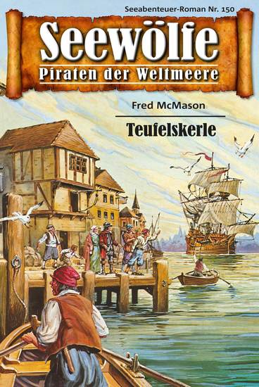Seewölfe - Piraten der Weltmeere 150 - Teufelskerle - cover