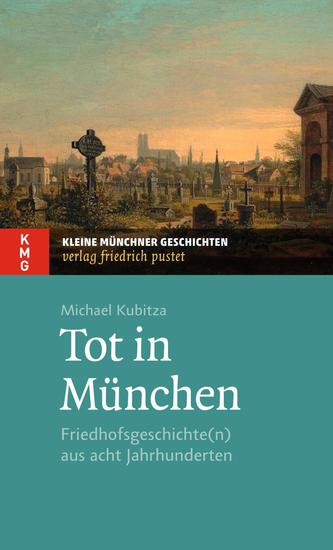 Tot in München - Friedhofsgeschichte(n) aus acht Jahrhunderten - cover