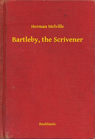 a summary of herman melvilles bartleby the scrivener a summary of herman melvilles bartleby the scrivener