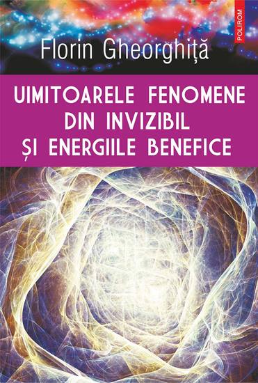 Uimitoarele fenomene din invizibil şi energiile benefice - cover