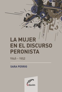 La mujer en el discurso peronista (1946-1952)