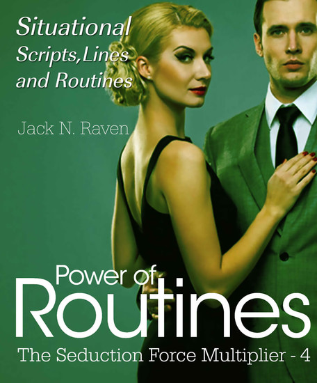 Seduction Force Multiplier 4: Power of Routines - Situational Scripts Lines and Routines - cover