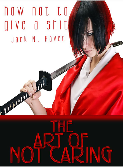 How Not To Give a Shit!: The Art of Not Caring - cover
