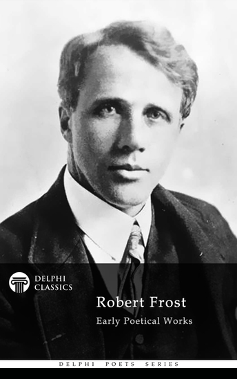 Delphi Collected Works of Robert Frost (Illustrated) - cover